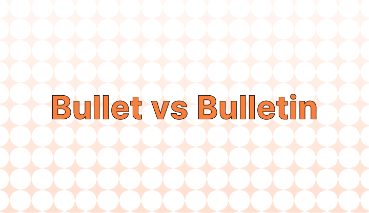 如何区分 Bullet 和 Bulletin?