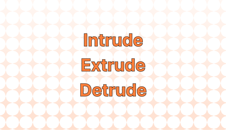 如何区分 Intrude, Extrude 和 Detrude？